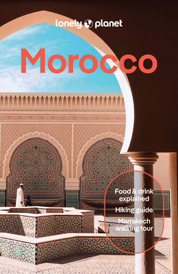 Cover Image for Lonely Planet Morocco: Plan the Trip of a Lifetime Detailed Itineraries & Maps Insider Tips Covers Marrakesh, the Sahara, Fez and More -- Helen Ranger, Paperback