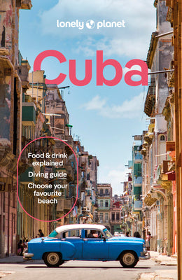 Cover Image for Lonely Planet Cuba: Plan the Trip of a Lifetime Detailed Itineraries & Maps Insider Tips Covers Havana, Western Cuba, West Central Cuba, Central Cuba -- Claire Boobbyer, Paperback