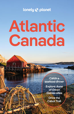 Cover Image for Lonely Planet Atlantic Canada: Plan the Trip of a Lifetime Detailed Itineraries & Maps Insider Tips Covers Nova Scotia, New Brunswick, Prince Edward I -- Darcy Rhyno, Paperback