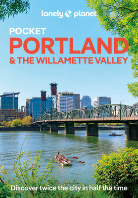 Cover Image for Lonely Planet Pocket Portland & the Willamette Valley: Discover Twice the Region in Half the Time Top Sights Maps & Walking Tours Covers Downtown, Was -- Margot Bigg, Paperback