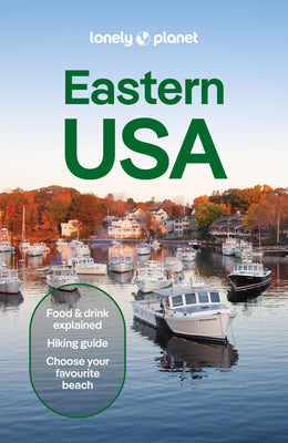 Cover Image for Lonely Planet Eastern USA: Plan the Trip of a Lifetime Detailed Itineraries & Maps Insider Tips Covers New York, New Jersey & Pennsylvania, New Englan -- John Garry, Paperback