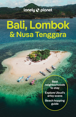Cover Image for Lonely Planet Bali, Lombok & Nusa Tenggara: Plan the Trip of a Lifetime Detailed Itineraries & Maps Insider Tips Covers Canggu & Southwest Beaches, Ub -- Sarah Reid, Paperback