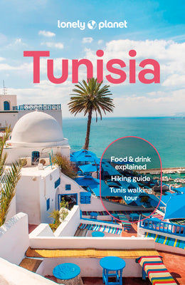 Cover Image for Lonely Planet Tunisia: Plan the Trip of a Lifetime Detailed Itineraries & Maps Insider Tips Covers Ksar Ghilane, Bulla Regia, Cap Bon and More -- Paula Hardy, Paperback