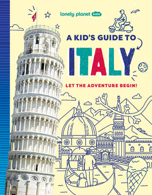 Cover Image for Lonely Planet Kids a Kid's Guide to Italy: Unlock the Magic of Travel Discover Secret & Surprising Places Packed with Amazing Facts, Top Spots & Vibra -- Alexa Ward, Paperback