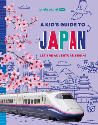 Cover Image for Lonely Planet Kids a Kid's Guide to Japan -- Lonely Planet, Paperback