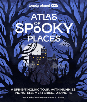 Cover Image for Lonely Planet Kids Atlas of Spooky Places: Explore Strange & Unusual Places Haunted Hotels, Unsolved Mysteries & Eerie Events Awesome Visuals & Illust -- Paige Towler, Hardcover