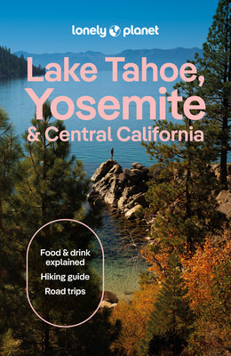 Cover Image for Lonely Planet Lake Tahoe, Yosemite and Central California -- Suzie Dundas, Paperback