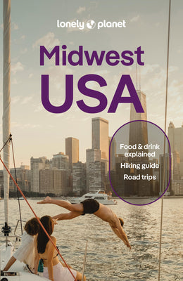 Cover Image for Lonely Planet Midwest USA: Plan the Trip of a Lifetime Detailed Itineraries & Maps Insider Tips Covers Illinois, Indiana, Ohio and More -- Lauren Keith, Paperback
