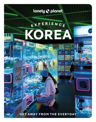 Cover Image for Lonely Planet Experience Korea: Build a Trip to Remember Local Insights Maps & Planning Tools Covers Seoul, Gangwon-Do, Gyeongsangbuk-Do, Busan, Jeoll -- Simon Richmond, Paperback