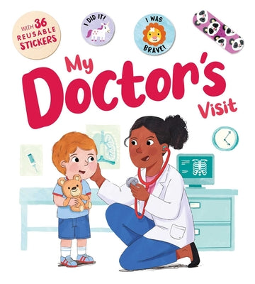 Cover Image for My Doctor's Visit: An Interactive Storybook with 36 Reusable Bravery Stickers -- Igloobooks, Board Books