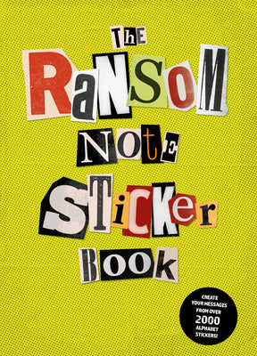 Cover Image for The Ransom Note Sticker Book: Thousands of Letters for Your Anonymous Messages -- Luke Herriott, Paperback