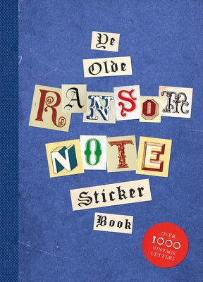 Cover Image for Ye Olde Ransom Note Sticker Book: Over 2000 Peel-Off Letters for Your Anonymous Messages -- Luke Herriott, Paperback