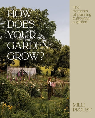 Cover Image for How Does Your Garden Grow?: The Elements of Planning, Growing & Caring for a Garden -- MILLI Proust, Hardcover