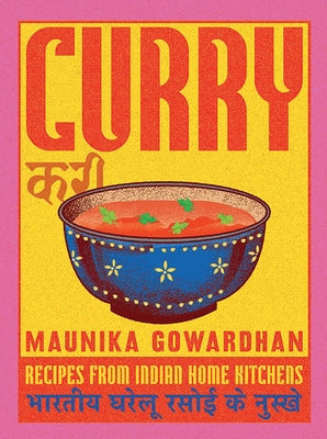 Cover Image for Curry: Recipes from Indian Home Kitchens -- Maunika Gowardhan, Hardcover