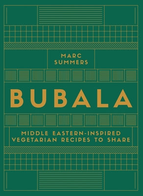Cover Image for Bubala: Middle Eastern-Inspired Vegetarian Recipes to Share -- Marc Summers, Hardcover