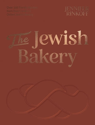 Cover Image for The Jewish Bakery: Over 100 Family Recipes from East London's Oldest Jewish Bakery -- Jennifer Rinkoff, Hardcover
