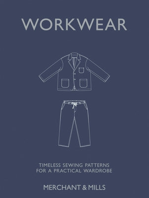 Cover Image for Workwear: Timeless Sewing Patterns for a Practical Wardrobe -- Carolyn Denham, Hardcover
