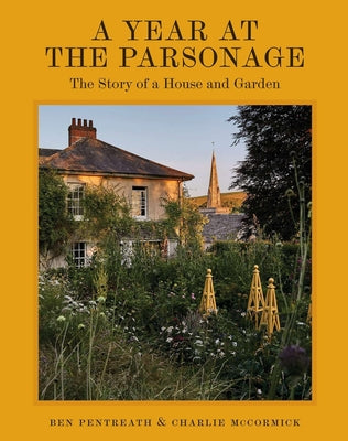 Cover Image for A Year at the Parsonage: The Story of a House & Garden -- Ben Pentreath, Hardcover