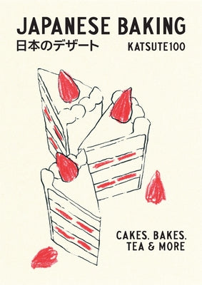 Cover Image for Japanese Baking: Cakes, Bakes, Tea and More -- Katsute100, Hardcover