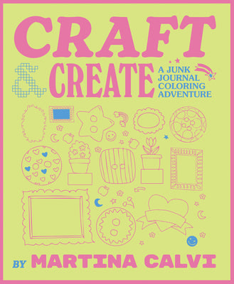 Cover Image for Craft & Create: A Junk Journal Coloring Adventure -- Martina Calvi, Paperback