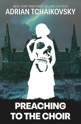 Cover Image for Preaching to the Choir Limited Edition Signed Hardcover -- Adrian Tchaikovsky, Hardcover