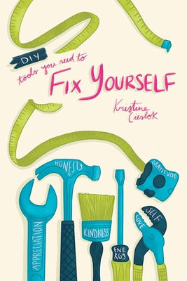 Cover Image for DIY- Tools You Need To Fix Yourself -- Kristine Cieslok, Paperback