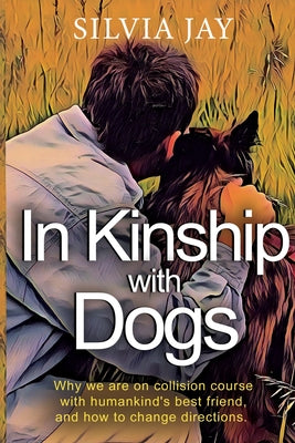 Cover Image for In Kinship with Dogs -- Silvia Jay, Paperback