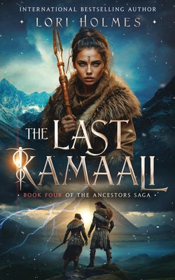 Cover Image for The Last Kamaali: Book 4 of The Ancestors Saga, A Fantasy Fiction Series -- Lori Holmes, Paperback
