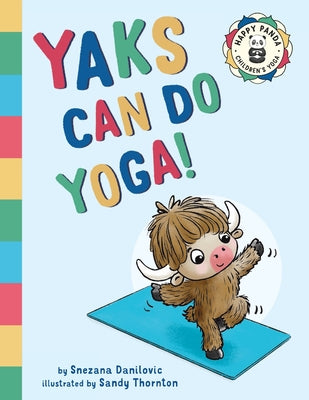 Cover Image for Yaks Can Do Yoga!: A story about yoga, friendship and mindfulness -- Snezana Danilovic, Paperback