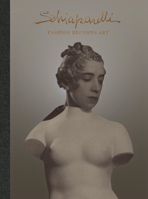 Cover Image for Schiaparelli: Fashion Becomes Art -- Sonnet Stanfill, Hardcover