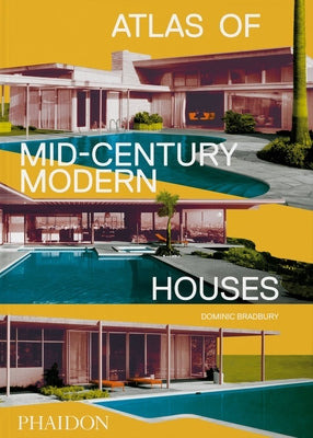 Cover Image for Atlas of Mid-Century Modern Houses -- Dominic Bradbury, Hardcover