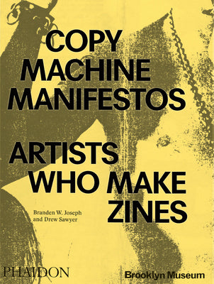 Cover Image for Copy Machine Manifestos: Artists Who Make Zines -- Branden W. Joseph, Paperback