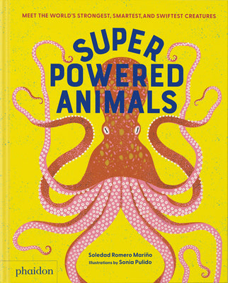 Cover Image for Superpowered Animals: Meet the World's Strongest, Smartest, and Swiftest Creatures -- Soledad Romero Mariño, Hardcover