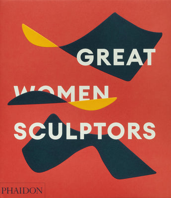 Cover Image for Great Women Sculptors -- Phaidon Editors, Hardcover