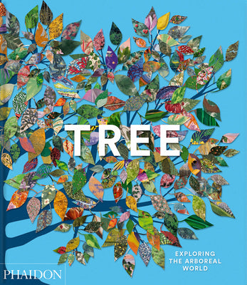Cover Image for Tree: Exploring the Arboreal World -- Phaidon Editors, Hardcover