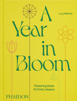 Cover Image for A Year in Bloom: Flowering Bulbs for Every Season -- Lucy Bellamy, Hardcover