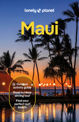 Cover Image for Lonely Planet Maui: Plan the Trip of a Lifetime Detailed Itineraries & Maps Insider Tips Covers Lahaina & West Maui, Iao Valley, Kihei and More -- Lonely Planet, Paperback
