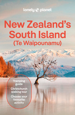 Cover Image for Lonely Planet New Zealand's South Island: Plan the Trip of a Lifetime Detailed Itineraries & Maps Insider Tips Covers Christchurch & Canterbury, Marlb -- Brett Atkinson, Paperback