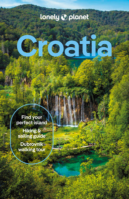 Cover Image for Lonely Planet Croatia: Detailed Itineraries Travel Like a Local Insider Tips Covers Zagreb, Continental Croatia, Istria, Kvarner, Dalmatia, Dubrovnik -- Anja Mutic, Paperback