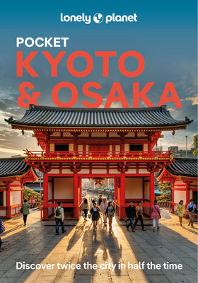 Cover Image for Lonely Planet Pocket Kyoto & Osaka: Discover Twice the Region in Half the Time Top Sights Maps & Walking Tours Covers Kinkaku-Ji, Nishiki Market, Gion -- Thomas O'Malley, Paperback