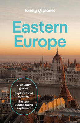Cover Image for Lonely Planet Eastern Europe: Plan the Trip of a Lifetime Detailed Itineraries & Maps Insider Tips Covers Croatia, Poland, Czech Republic, Hungary, Ro -- Kata Fari, Paperback