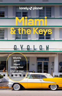 Cover Image for Lonely Planet Miami & the Keys: Plan the Trip of a Lifetime Detailed Itineraries & Maps Insider Tips Covers Miami Beach, Everglades National Park and -- Jesse Scott, Paperback