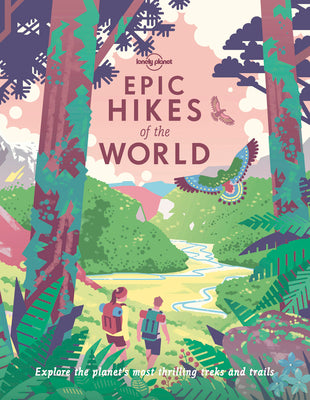 Cover Image for Lonely Planet Epic Hikes of the World: 200 Amazing Treks & Trails Travel Planning Tips & Advice 1 Day to Multi Week Adventures Beautiful Photography & -- Lonely Planet, Paperback