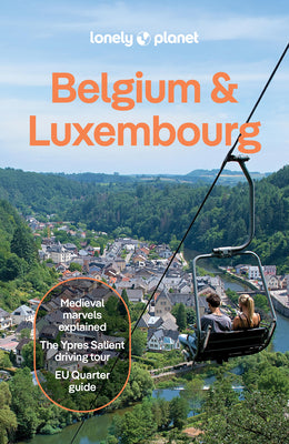 Cover Image for Lonely Planet Belgium & Luxembourg: Plan the Trip of a Lifetime Detailed Itineraries & Maps Insider Tips Covers: Brussels, Ghent, Bruges, Antwerp, Wal -- Mélissa Monaco, Paperback