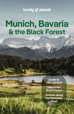 Cover Image for Lonely Planet Munich, Bavaria & the Black Forest: Plan the Trip of a Lifetime Detailed Itineraries & Maps Insider Tips Covers Munich, Bavaria, Salzbur -- Marc Di Duca, Paperback