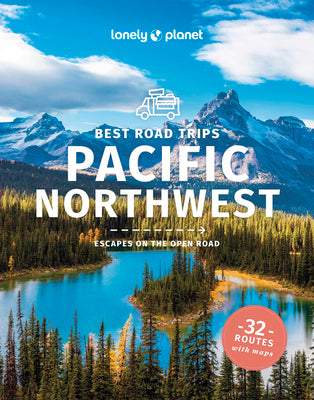 Cover Image for Lonely Planet Best Road Trips Pacific Northwest -- Becky Ohlsen, Paperback