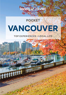 Cover Image for Lonely Planet Pocket Vancouver: Discover Twice the City in Half the Time Top Sights Maps & Walking Tours Covers Capilano Suspension Bridge, Science Wo -- Bianca Bujan, Paperback