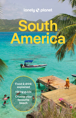 Cover Image for Lonely Planet South America: Plan the Trip of a Lifetime Detailed Itineraries & Maps Insider Tips Covers Brazil, Argentina, Peru, Chile, Colombia, Ecu -- Isabel Albiston, Paperback