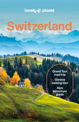 Cover Image for Lonely Planet Switzerland: Plan the Trip of a Lifetime Detailed Itineraries & Maps Insider Tips Covers Zurich, Bern, Ticino and More -- Nicola Williams, Paperback