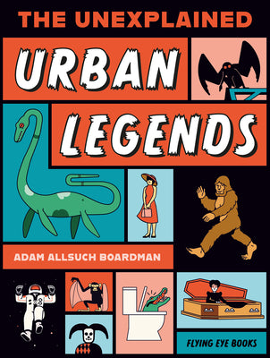 Cover Image for The Unexplained: Urban Legends -- Adam Allsuch Boardman, Paperback